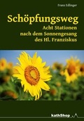 Cover: Sch&ouml;pfungsweg - Acht Stationen nach dem Sonnengesang des Hl. Franziskus - dip3 Bildungsservice GmbH