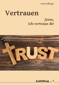 Cover: Vertrauen - Jesus ich vertraue dir - dip3 Bildungsservice GmbH