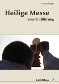 Cover: Heilige Messe - eine Einf&uuml;hrung - dip3 Bildungsservice GmbH