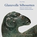 Cover: Glanzvolle Silhouetten - Meisterwerke archaischer Toreutik im Badischen Landesmuseum Karlsruhe - Fink, Josef