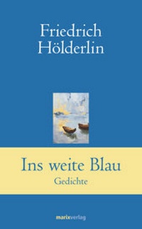 Abbildung von: Ins weite Blau - marix Verlag ein Imprint von Verlagshaus Römerweg