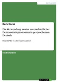Cover: Die Verwendung zweier unterschiedlicher Demonstrativpronomina in gesprochenem Deutsch - GRIN Verlag