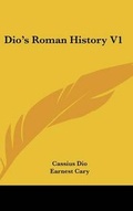 Cover: Dio's Roman History V1 - Kessinger Publishing