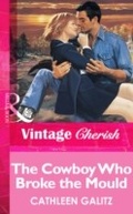 Cover: The Cowboy Who Broke The Mold - Mills & Boon