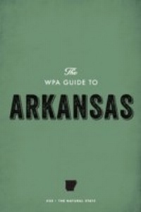 Enlarge image Cover: The WPA Guide to Arkansas - Trinity University Press
