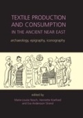 Cover: Textile Production and Consumption in the Ancient Near East - Oxbow Books