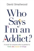 Bild: Who Says I'm an Addict? - Hay House UK
