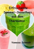 Cover: Erfrischende Sommer-Smoothies aus dem Thermomix - BoD - Books on Demand