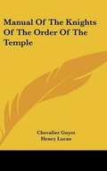Cover: Manual Of The Knights Of The Order Of The Temple - Kessinger Publishing