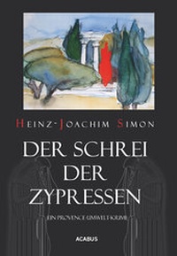 Abbildung von: Der Schrei der Zypressen. Ein Provence-Umwelt-Krimi - Acabus Verlag