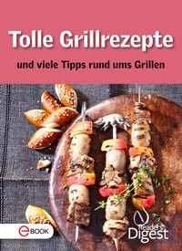 Abbildung von: Tolle Grillrezepte und viele Tipps rund ums Grillen - Verlag Das Beste GmbH - Reader's Digest Deutschland