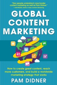 Bild vergrößern Bild: Global Content Marketing: How to Create Great Content, Reach More Customers, and Build a Worldwide Marketing Strategy that Works - McGraw-Hill Education
