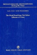 Cover: The Metal Hoard from &acute;Ibri / Selme Sultanate of Oman - Franz Steiner Verlag