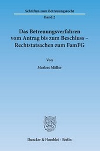 Abbildung von: Das Betreuungsverfahren vom Antrag bis zum Beschluss - Rechtstatsachen zum FamFG. - Duncker & Humblot