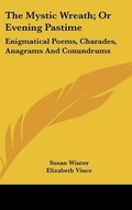 Cover: The Mystic Wreath; Or Evening Pastime - Kessinger Publishing