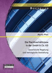 Abbildung von: Die Machtverhaeltnisse in der GmbH & Co. KG - Bachelor + Master Publishing