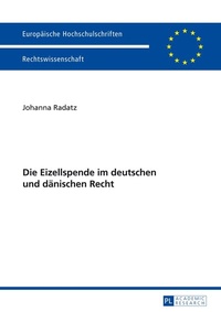 Abbildung von: Die Eizellspende im deutschen und dänischen Recht - Peter Lang Verlag