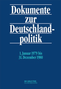 Abbildung von: Dokumente zur Deutschlandpolitik. Reihe VI: 21. Oktober 1969 bis 1. Oktober 1982 / 1. Januar 1979 bis 31. Dezember 1980 - De Gruyter