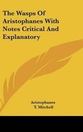 Cover: The Wasps of Aristophanes with Notes Critical and Explanatory - Kessinger Publishing