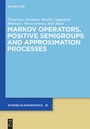 Cover: Markov Operators, Positive Semigroups and Approximation Processes - De Gruyter