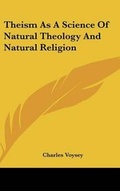 Cover: Theism As A Science Of Natural Theology And Natural Religion - Kessinger Publishing