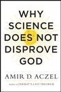 Cover: Why Science Does Not Disprove God - William Morrow