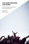 Cover: The Arab Uprisings Explained - Columbia University Press