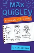 Cover: Max Quigley, Technically Not a Bully - Clarion Books