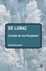 Cover: De Lubac: A Guide for the Perplexed - T.& T.Clark Ltd