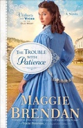 Cover: The Trouble with Patience - A Novel - Fleming H. Revell Company