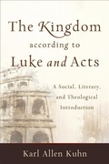 Cover: The Kingdom according to Luke and Acts - A Social, Literary, and Theological Introduction - Baker Academic, Div of Baker Publishing Group