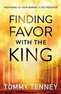 Cover: Finding Favor With the King - Preparing For Your Moment in His Presence - Bethany House Publishers, a division of Baker Publishing Group