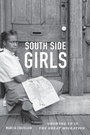 Cover: South Side Girls - Duke University Press