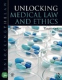 Cover: Unlocking Medical Law and Ethics 2e - Routledge
