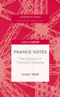Cover: France Votes: The Election of Fran&ccedil;ois Hollande - Palgrave Pivot