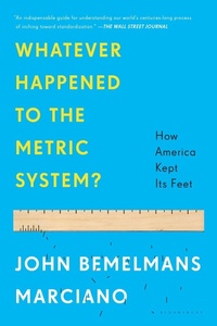 Abbildung von: Whatever Happened to the Metric System? - Bloomsbury Publishing USA