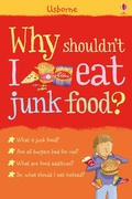 Cover: Why Shouldn't I Eat Junk Food? - Usborne Publishing Ltd