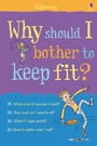 Cover: Why should I bother to keep fit? - Usborne Publishing Ltd
