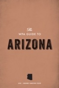 Enlarge image Cover: The WPA Guide to Arizona - Trinity University Press