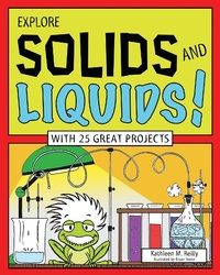 Enlarge image Cover: EXPLORE SOLIDS AND LIQUIDS! - Nomad Press