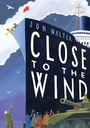 Cover: Close to the Wind - David Fickling Books
