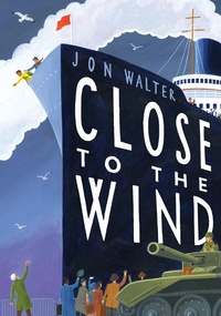 Enlarge image Cover: Close to the Wind - David Fickling Books