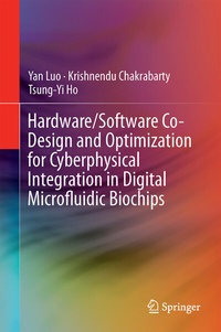 Enlarge image Cover: Hardware/Software Co-Design and Optimization for Cyberphysical Integration in Digital Microfluidic Biochips - Springer