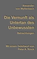 Cover: Die Vernunft als Untertan des Unbewussten - BoD - Books on Demand
