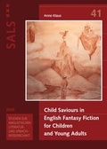 Cover: Child Saviours in English Fantasy Fiction for Children and Young Adults - WVT Wissenschaftlicher Verlag Trier