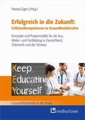 Cover: Erfolgreich in die Zukunft: Schl&uuml;sselkompetenzen in Gesundheitsberufen - medhochzwei Verlag