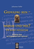 Cover: Geduldig sein - warum und wie? De bono patientiae - Patrimonium