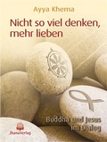 Cover: Nicht so viel denken, mehr lieben - Jhana Verlag im Buddha-Haus