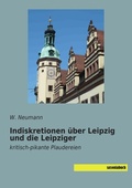 Cover: Indiskretionen &uuml;ber Leipzig und die Leipziger - saxoniabuch.de