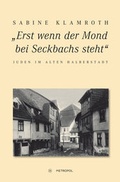 Cover: "Erst wenn der Mond bei Seckbachs steht" - Metropol-Verlag
